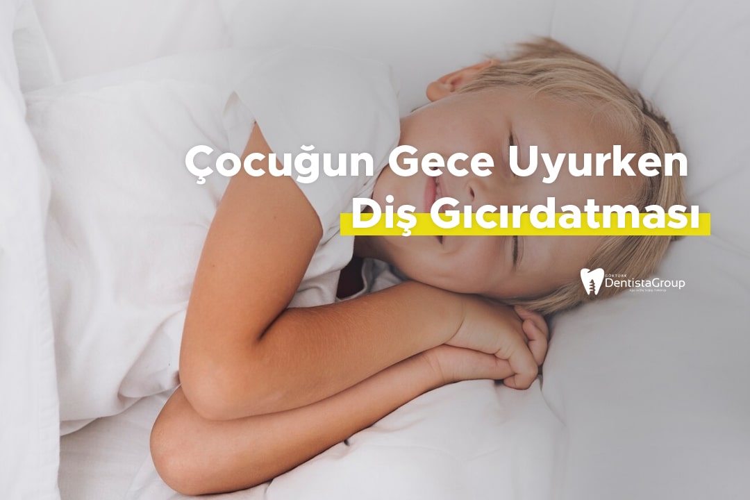 6 yaş diş gıcırdatma